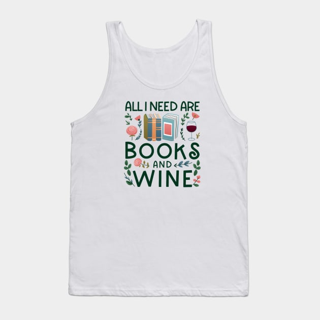 All I Need Are Books And Wine Tank Top by JashaCake